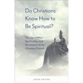 Do Christians Know How to Be Spiritual?: The Rise of New Spirituality, and the Mission of the Christian Church