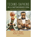 Techno-Sapiens in a Networked Era: Becoming Digital Neighbors