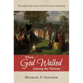 When God Walked Among the Nations: The Leaders and Lessons of the First Great Awakening