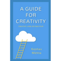 A Guide to Creativity: Creative Living Beyond Fear