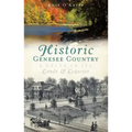 Historic Genesse Country:: A Guide to Its Lands and Legacies
