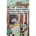 The Totally Ninja Raccoons Discover the Lost World