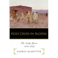 Holy Cross in Algeria: The Early Years, 1840-1849
