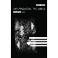 Interrogating the Abyss