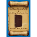 How I Began Defending The KJB & Its Underlying Hebrew, Aramaic, & Greek