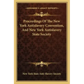 Proceedings of the New York Antislavery Convention, and New York Antislavery State Society