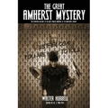 The Great Amherst Mystery: An Eyewitness Account of the Most Famous Haunting of the Nineteenth Century