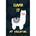 LLAMA is my Valentine: A perfect Valentine's Day Gift for llama lovers.