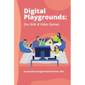 Digital Playgrounds: Our Kids & Video Games