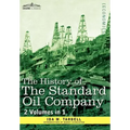 The History of the Standard Oil Company ( 2 Volumes in 1)