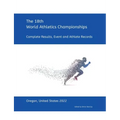 18th World Athletics Championships - Oregon 2022: Complete Results, Event & Athlete Records