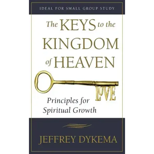 The Keys to the Kingdom of Heaven: Principles for Spiritual Growth