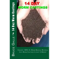 14 Day Worm Castings: Convert 100% Of Worm Bedding Material Into Worm Castings In Just 2 Weeks!