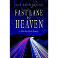 Fast Lane to Heaven: A Life-After-Death Journey