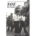 SOE in France: AN ACCOUNT OF THE WORK OF THE BRITISH SPECIAL OPERATIONS EXECUTIVE IN FRANCE 1940-1944 History of the Second World War