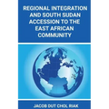 Regional Integration and South Sudan Accession to the East African Community
