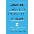 Mindful Cognitive Behavioral Therapy: A Simple Path to Healing, Hope, and Peace