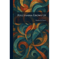 Pollyanna Grows Up