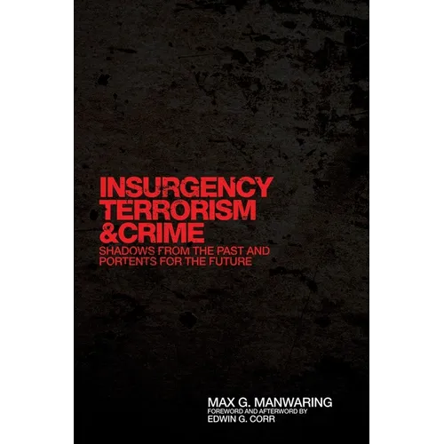 Insurgency, Terrorism, and Crime: Shadows from the Past and Portents for the Future Volume 5