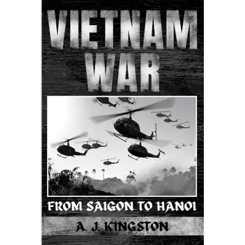 Vietnam War: From Saigon to Hanoi