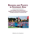 Religion and Politics in Southeast Asia: Religious and Cultural Drivers and Responses to Political Dynamics in Southeast Asia