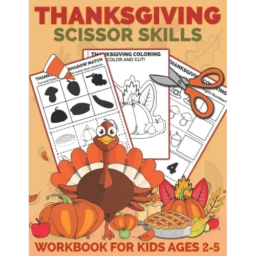Thanksgiving Scissor Skills Workbook for Kids Ages 2-5: A Fun Thanksgiving Cut and Paste Activity Book for Kids, Toddlers and Preschoolers with Colori