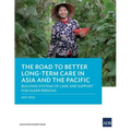 The Road to Better Long-Term Care in Asia and the Pacific: Building Systems of Care and Support for Older Persons