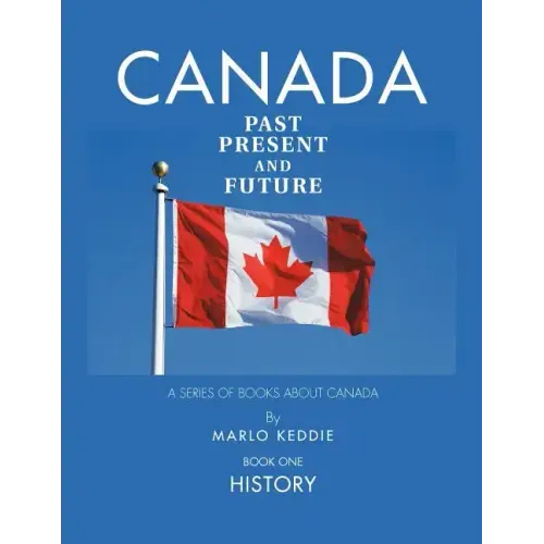 Canada Past Present and Future: A Series of Books about Canada
