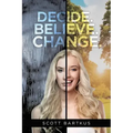 Decide. Believe. Change.