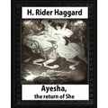 Ayesha, The Return Of She, by H. Rider Haggard (novel)A History of Adventure: Harrison Fisher (July 27,1875 or 1877-January 19,1934)