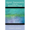 Quiet Thoughts for an Anxious Time: Talks in a College Chapel