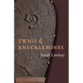 Twigs and Knucklebones