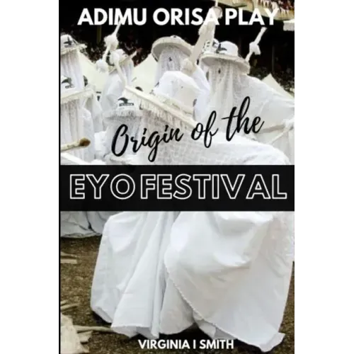 Adimu Orisa Play - Origin of the Eyo Festival