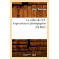 La Vallée Du Nil: Impressions Et Photographies (Éd.1862)