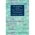 The Birthing of the New Testament: The Intertextual Development of the New Testament Writings