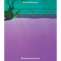 Bruce Nauman: Disappearing Acts