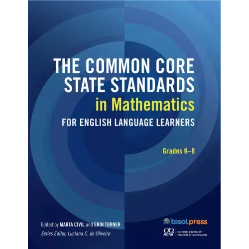 The Common Core State Standards in Mathematics for English Language Learners: Grades K-8: