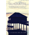 Silhouette: An Exploration into the Art and Science of Mortality; Death and Dying, Loss and Losing