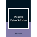 The Little Pets of Arkkhan