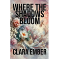 Where the Shadows Bloom