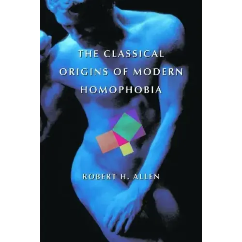 The Classical Origins of Modern Homophobia