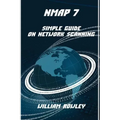Nmap 7: Simple Guide on Network Scanning