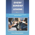 Every Sunday Lessons: A 12 months Sunday School Teachings for Teens and Adults