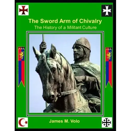 The Sword Arm of Chivalry: The History of a Militant Culture