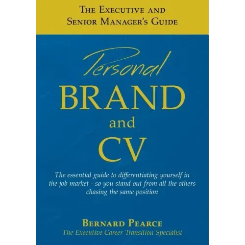 The Executive and Senior Manager's Guide - 1: Personal Brand and CV