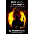 Santa Muerte Prayer Magick: Affordable Santa Muerte Magick You Can Do Anywhere