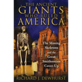 The Ancient Giants Who Ruled America: The Missing Skeletons and the Great Smithsonian Cover-Up