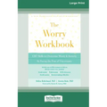Worry Workbook: CBT Skills to Overcome Worry and Anxiety by Facing the Fear of Uncertainty (16pt Large Print Edition)