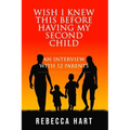 Wish I Knew This Before Having My Second Child: An Interview With 12 Parents