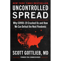 Uncontrolled Spread: Why Covid-19 Crushed Us and How We Can Defeat the Next Pandemic